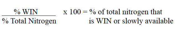 (% WIN / % Total Nitrogen ) x 100 = % of total nitrogen that is WIN or slowly available